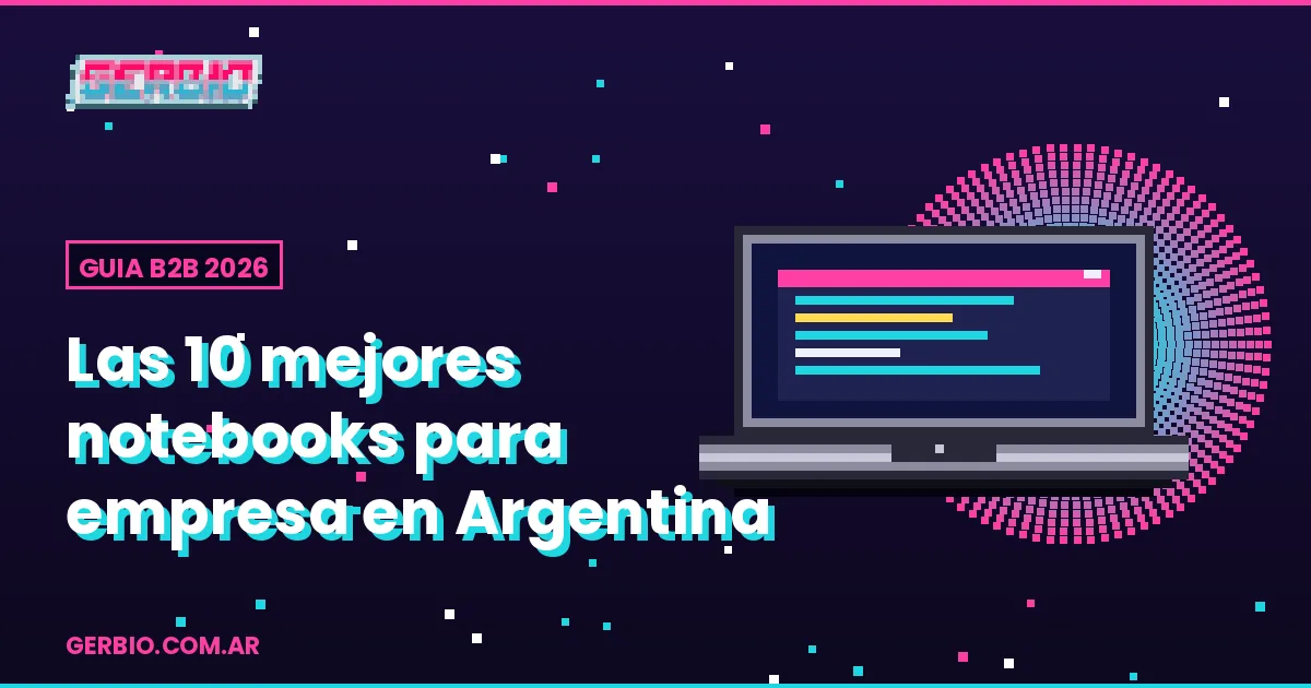 Las 10 mejores notebooks para empresa en Argentina en 2026