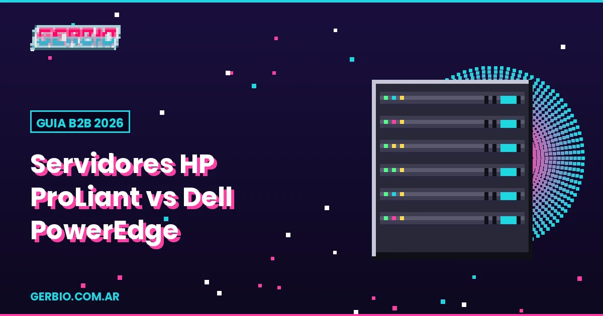 Servidores HP ProLiant vs Dell PowerEdge en 2026: comparativa B2B para PyMEs y empresas medianas
