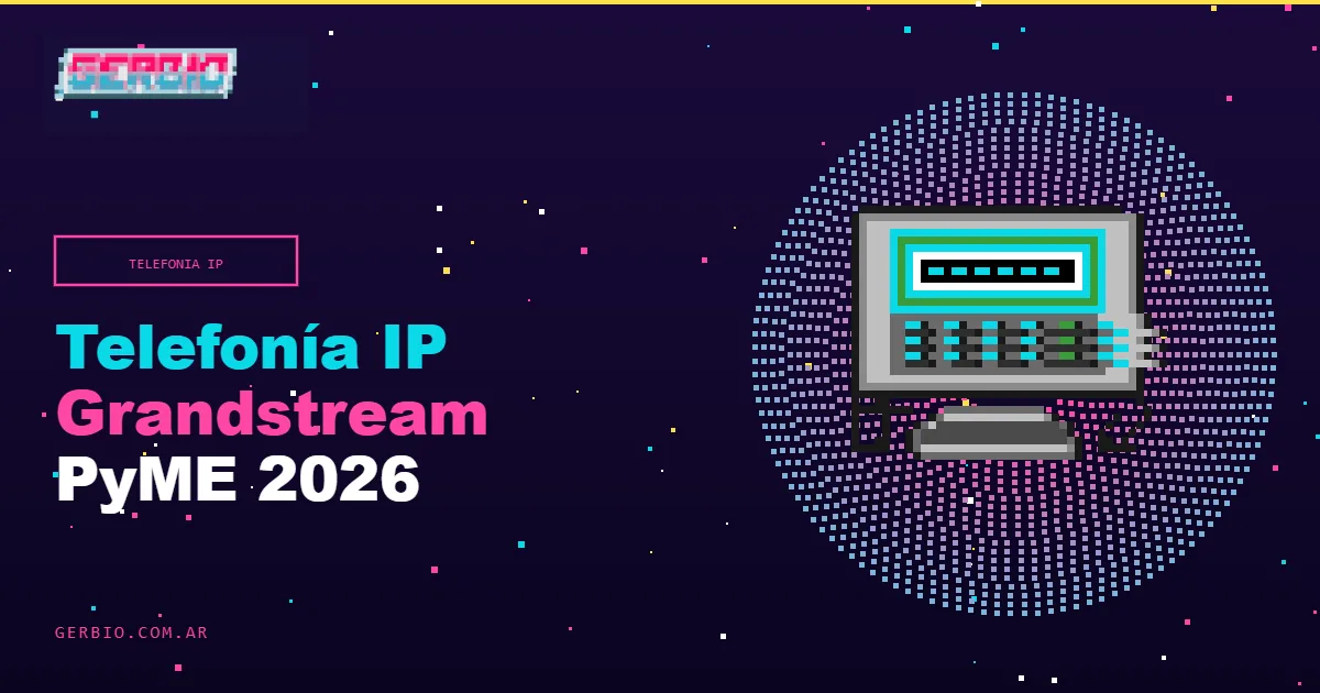 Telefonía IP empresarial 2026: Grandstream para PyME con presupuesto inteligente